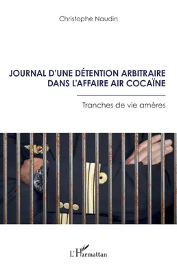 Journal d’une détention arbitraire dans l’affaire Air Cocaïne, Tranches de vie amères