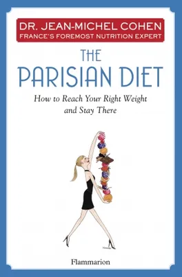 The parisian diet, How to reach your right weight and stay there