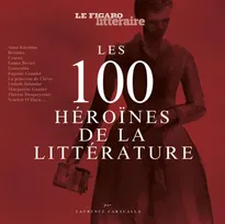 Les 100 héroïnes de la littérature, Préface d'Etienne de Montety