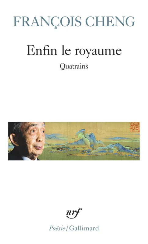 Livres Littérature et Essais littéraires Poésie Enfin le royaume / quatrains, Quatrains François Cheng