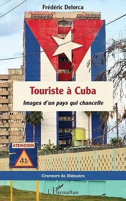 Touriste à Cuba, Images d'un pays qui chancelle