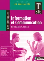INFORMATION ET COMMUNICATION 1RE STG SPECIALITE GESTION, 1re STG, spécialité gestion