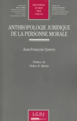 Anthropologie juridique de la personne morale - Tome 510