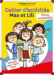 Cahier d'activités Max et Lili - Vivre ensemble, Conseils, jeux-quiz, tests