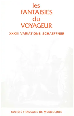 Les Fantaisies du Voyageur., XXXIII Variations d’André Schaeffner