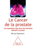 Le Cancer de la prostate, Les questions que tous les hommes doivent se poser
