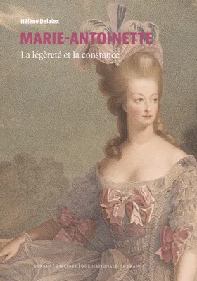 Marie-Antoinette (collection BNF), La légèreté et la constance