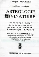 Méthode pratique d'astrologie divinatoire, l'horoscope natal, l'horoscope annuel, l'horoscope mensuel, l'horoscope horaire