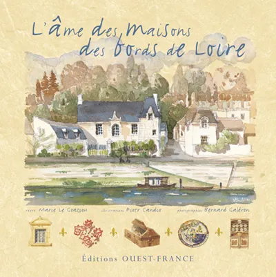Livres Loisirs Voyage Guide de voyage L'Âme des maisons des bords de Loire Marie Le Goaziou