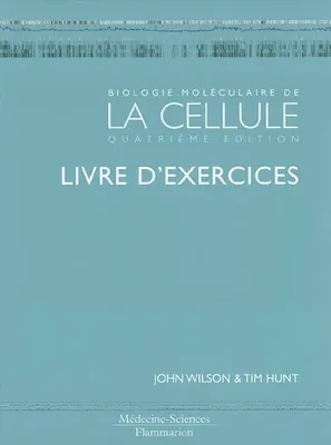 Biologie moléculaire de la cellule - livre d'exercices, livre d'exercices