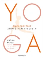 Yoga - Encyclopédie, Hatha Yoga - Toutes les Âsanas pas à pas