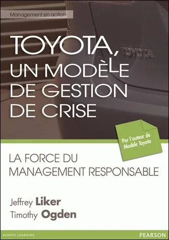 Toyota, un modèle de gestion de crise, La force du management responsable Jeffrey K. Liker, Timothy Ogden