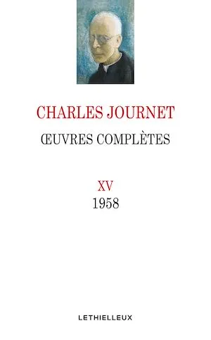 Oeuvres complètes, volume XV, 1958 Charles Journet