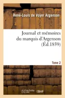 Journal et mémoires du marquis d'Argenson. Tome 2