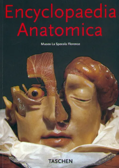 Livres Santé et Médecine Médecine Généralités Encyclopaedia anatomica, a complete collection of anatomical waxes Museo zoologico La Specola