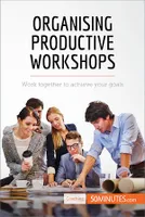 Organising Productive Workshops, Work together to achieve your goals