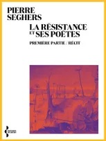 La Résistance et ses poètes - Première partie / Récit