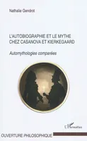 L'autobiographie et le mythe chez Casanova et Kierkegaard, Automythologies comparées
