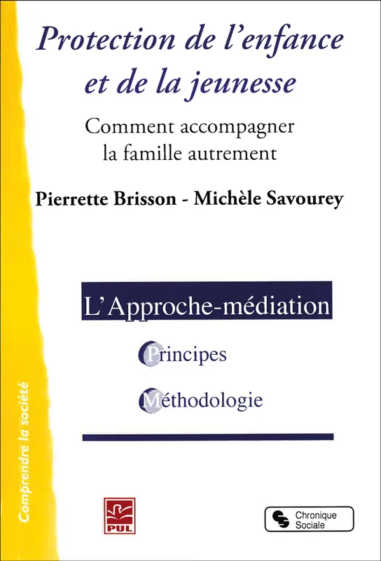 Livres Sciences Humaines et Sociales Sciences sociales Protection de l'enfance et de la jeunesse, Comment accompagner la famille autrement Pierrette Brisson