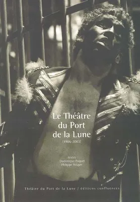Le Théâtre du Port de la lune, 1986-2003 - du Centre dramatique national au Théâtre national Bordeaux-Aquitaine, du Centre dramatique national au Théâtre national Bordeaux-Aquitaine