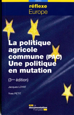 Livres Sciences Humaines et Sociales Sciences politiques La politique agricole commune (PAC), une politique en mutation, une politique en mutation Jacques Loyat, Yves Petit