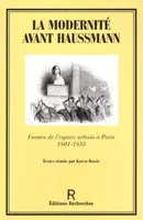 La modernité avant Haussmann / formes de l'espace urbain à Paris, 1801-1853