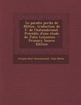 Le paradis perdu de Milton, traduction de F. de Chateaubriand. Précédée d'une étude de John Lemoinne