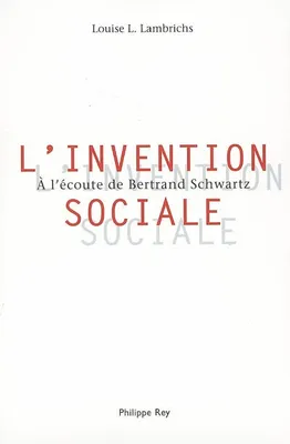 L'Invention sociale, à l'écoute de Bertrand Schwartz