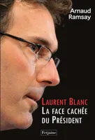 Laurent Blanc, La face cachée du Président