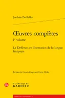 Oeuvres complètes / Joachim du Bellay, 1, La deffence, et illustration de la langue françoyse, La deffense, et l'illustration de la langue françoyse