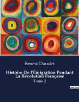 Histoire De l'Émigration Pendant La Révolution Française, Tome 2