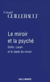 Le Miroir et la psyché, Dolto, Lacan et le stade du miroir