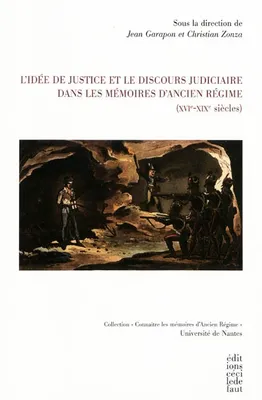IDEE DE JUSTICE ET LE DISCOURS JUDICIAIRE DANS LES... - JUDICIAIRE DANS LES MEMOIRES D'ANCIEN RE, XVIIIe-XIXe siècles