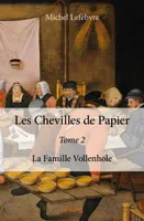 2, Les Chevilles de Papier - Tome 2, La Famille Vollenhole