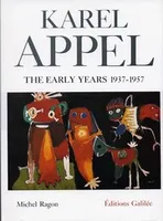 Karel Appel the early years  1937-1957 (version anglaise)