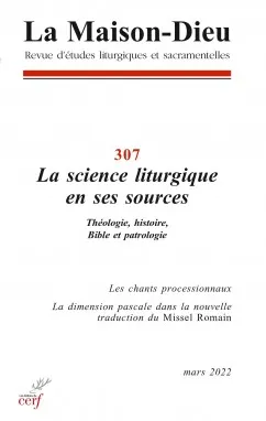 La Maison-Dieu - N° 307 La science liturgique en ses sources