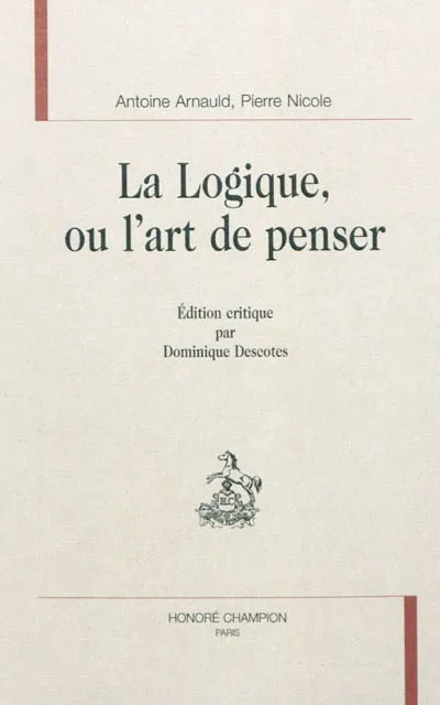 Livres Sciences Humaines et Sociales Philosophie La logique ou L'art de penser Antoine Arnauld, Pierre Nicole