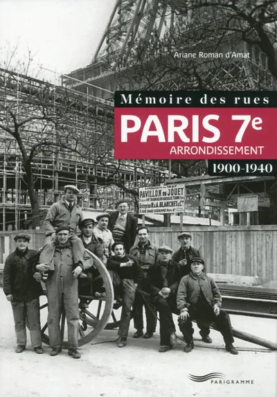 Livres Histoire et Géographie Histoire Histoire générale Mémoire des rues - Paris 7E arrondissement (1900-1940) Ariane Roman d'Amat