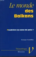 Le monde des Balkans - Poudrière ou zone de paix ? - Collection Thémathèque Histoire., poudrière ou zone de paix ?