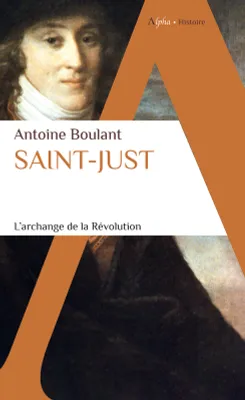 Saint-Just, L'Archange de la Révolution