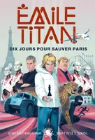 Émile Titan - Tome 2 Dix jours pour sauver Paris