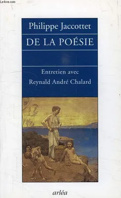 POESIE (DE LA), entretien avec Reynald André Chalard