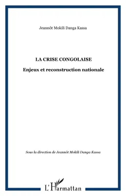 La crise congolaise, Enjeux et reconstruction nationale