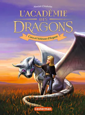 L'Académie des dragons (Tome 2)  - Cara et Voleuse d'Argent