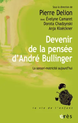 Devenir de la pensée d'André Bullinger, La sensori-motricité aujourd'hui