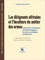 Les dirigeants africains et l'inculture du métier des armées, Approches historiques et polémologiques du drame politique continental