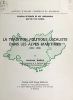 La tradition politique localiste dans les Alpes-Maritimes (1860-1968)