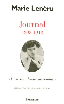 Journal 1893-1918 Je me sens devenir inexorable, 1893-1918