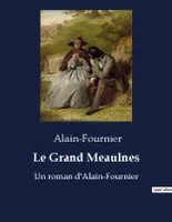 Le Grand Meaulnes, Un roman d'Alain-Fournier