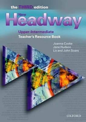 NEW HEADWAY, THIRD EDITION UPPER-INTERMEDIATE: TEACHER'S RESOURCE BOOK